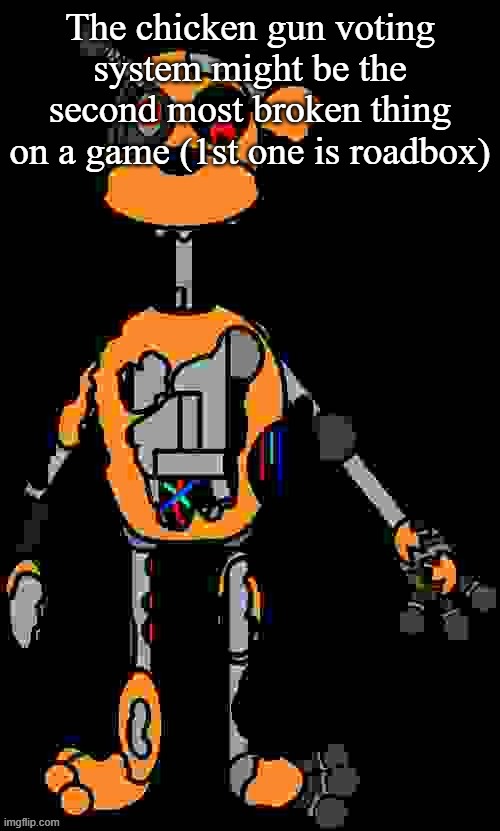 Malfunction reaction image | The chicken gun voting system might be the second most broken thing on a game (1st one is roadbox) | image tagged in malfunction reaction image | made w/ Imgflip meme maker