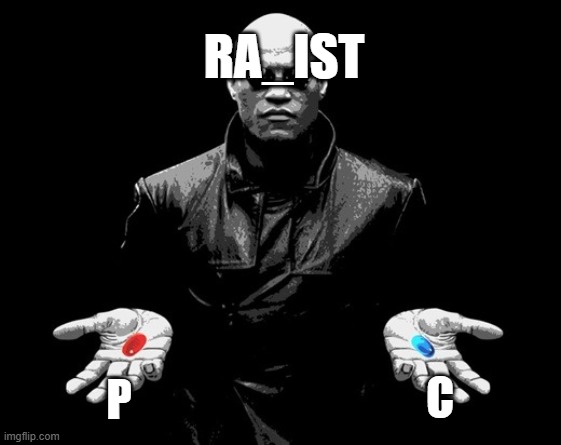 choose wisely | RA_IST; P; C | image tagged in morpheus matrix blue pill red pill,memes,fun stream,fyp,front page,dark humor | made w/ Imgflip meme maker