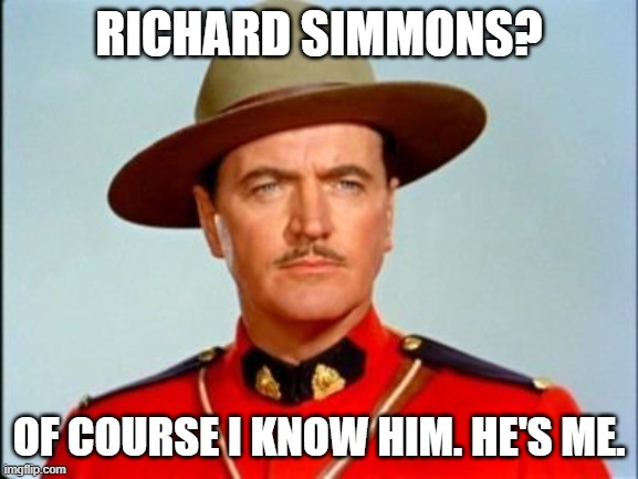 RICHARD SIMMONS? OF COURSE I KNOW HIM. HE'S ME. | made w/ Imgflip meme maker
