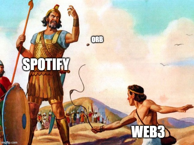 ORB is the answer | ORB; SPOTIFY; WEB3 | image tagged in david and goliath | made w/ Imgflip meme maker