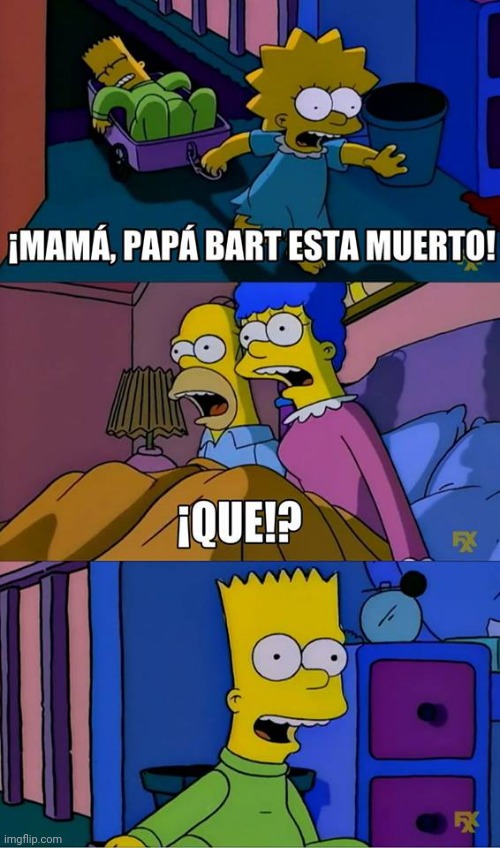 Spanish meme pull | image tagged in bart esta muerto | made w/ Imgflip meme maker