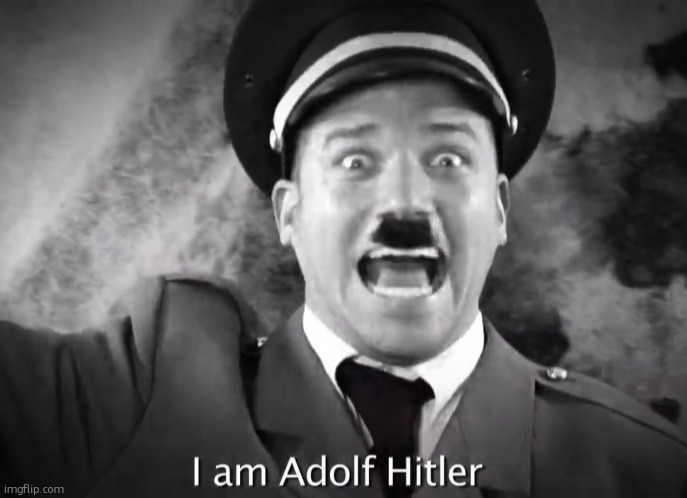 temp shuffle | image tagged in i am adolf hitler | made w/ Imgflip meme maker