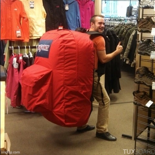 nice | image tagged in huge backpack | made w/ Imgflip meme maker