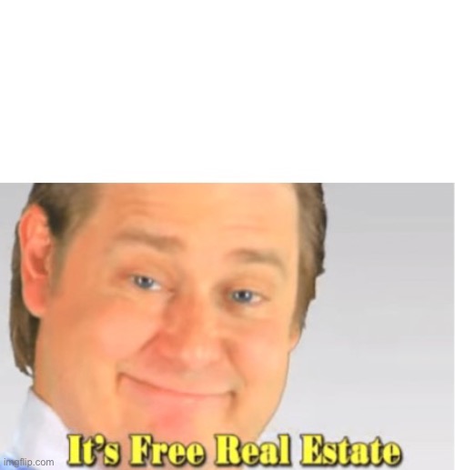 W pull | image tagged in it's free real estate | made w/ Imgflip meme maker