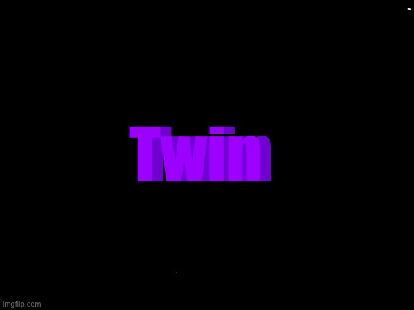 Getawax.mp4's 3d text maker v.2 | Twin; Twin | image tagged in getawax mp4's 3d text maker v 2 | made w/ Imgflip meme maker