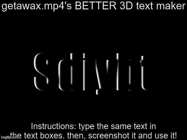 Getawax.mp4's 3d text maker v.2 | Sdiybt; Sdiybt | image tagged in getawax mp4's 3d text maker v 2 | made w/ Imgflip meme maker