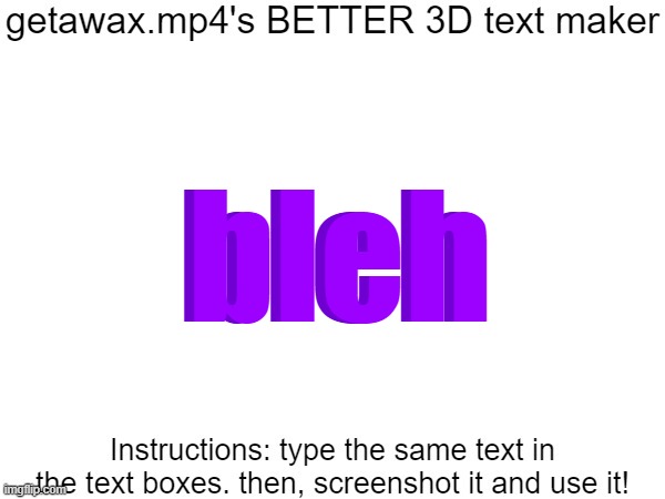 Getawax.mp4's 3d text maker v.2 | bleh; bleh | image tagged in getawax mp4's 3d text maker v 2 | made w/ Imgflip meme maker