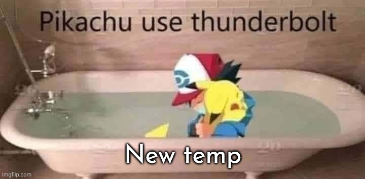 Pikachu use Thunderbolt | New temp | image tagged in pikachu use thunderbolt | made w/ Imgflip meme maker