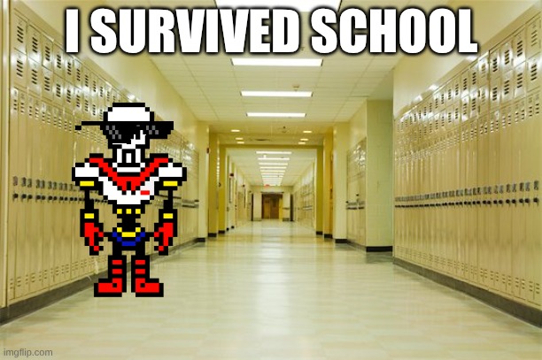 I HATH SURVIVETH THE SCHOOLE, NOW I MUST CONQURERE HOMEWORKE! | I SURVIVED SCHOOL | image tagged in high school hallway | made w/ Imgflip meme maker