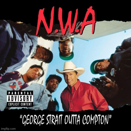 All His Exes Live in Compton | image tagged in music,pun,george strait | made w/ Imgflip meme maker
