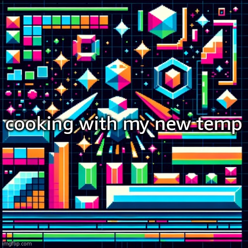 also deleting the bad ones that i dont use | cooking with my new temp | image tagged in cheze cool ahh temp | made w/ Imgflip meme maker