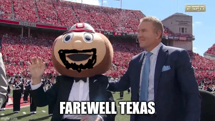Ohio State Texas meme | FAREWELL TEXAS | image tagged in memes,college football,football,ohio state buckeyes,ohio state,texas | made w/ Imgflip meme maker
