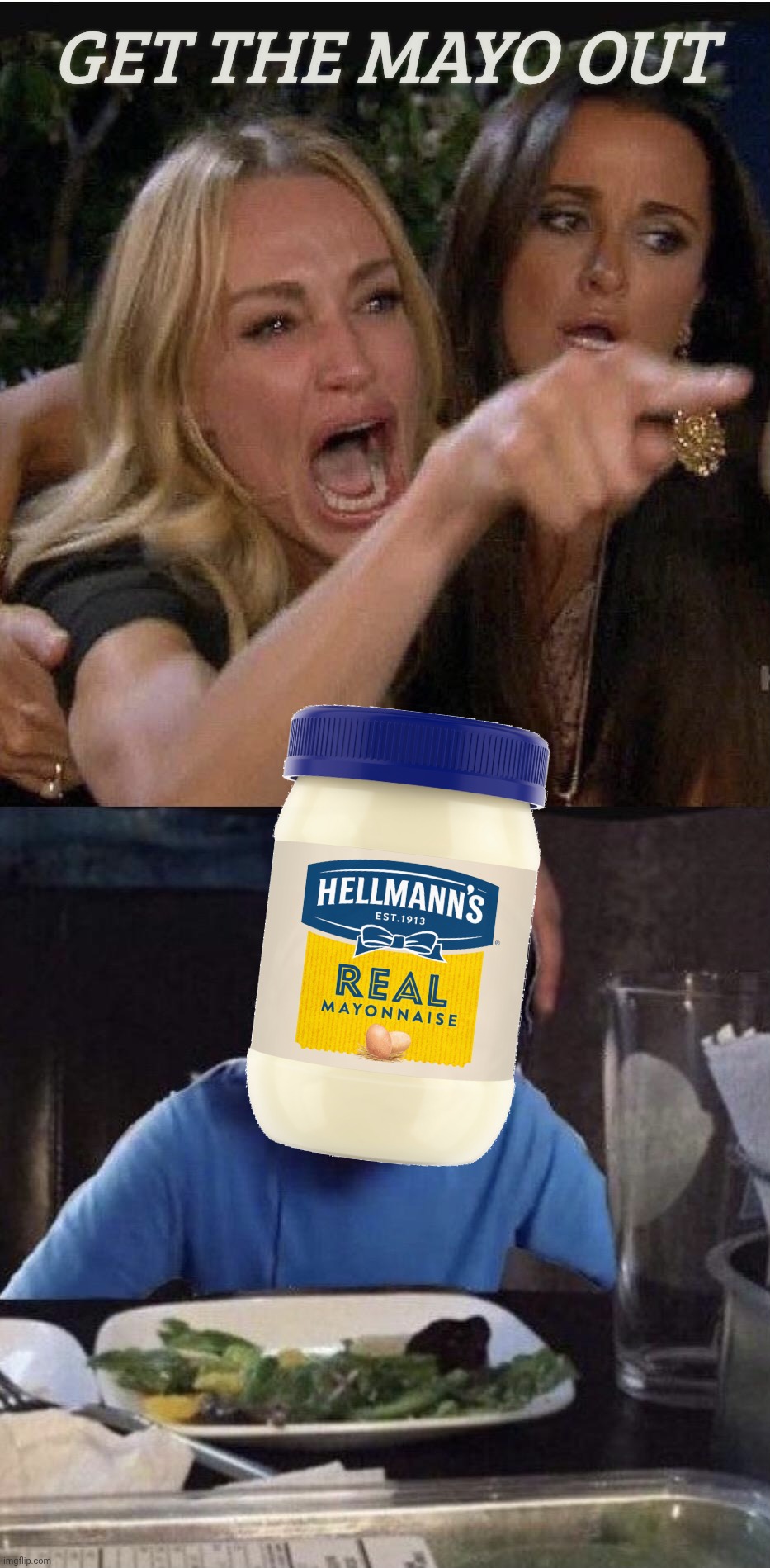 Get the mayo out | GET THE MAYO OUT | image tagged in woman yelling at crying man,get the mayo out,mayo,don't call me mayo,that's mayocist,mayo rights | made w/ Imgflip meme maker