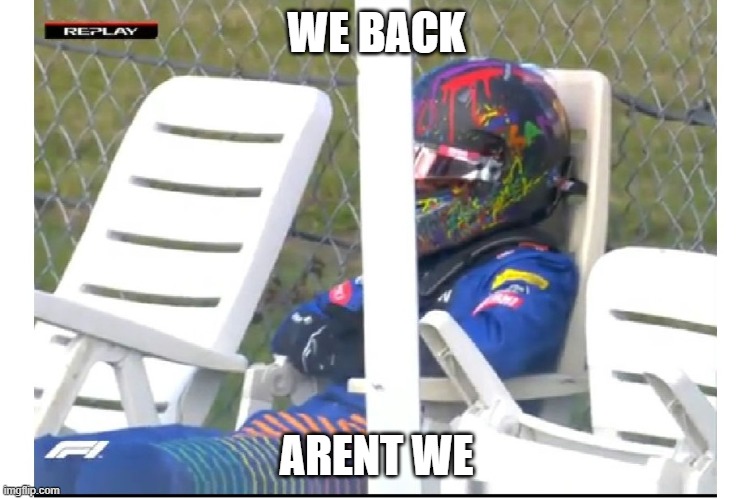 why | WE BACK; ARENT WE | image tagged in lando norris dnf | made w/ Imgflip meme maker