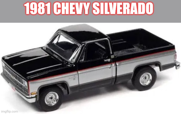1981 Silverado | 1981 CHEVY SILVERADO | made w/ Imgflip meme maker