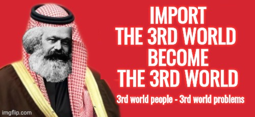 Marx import the 3rd world become the 3rd world Blank Meme Template