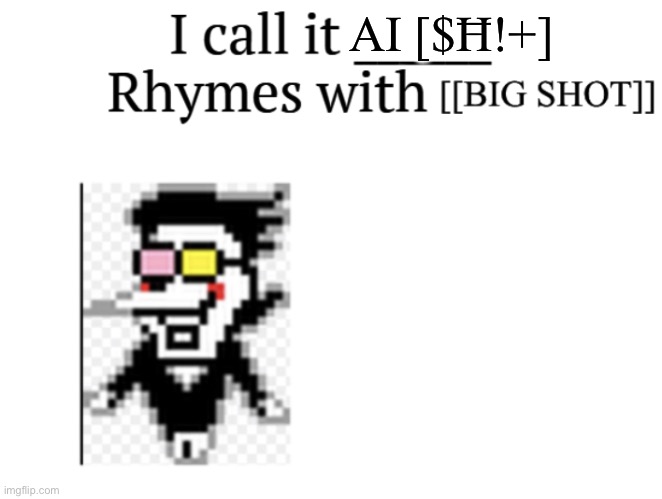 I call it____ spamton version | AI [$Ħ!+] | image tagged in i call it____ spamton version | made w/ Imgflip meme maker