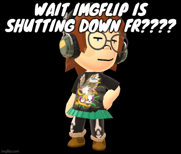 Cue the fish from spongebob saying " I thought it was a joke" | WAIT IMGFLIP IS SHUTTING DOWN FR???? | image tagged in mii odd | made w/ Imgflip meme maker