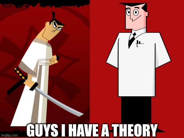 GUYS I HAVE A THEORY | image tagged in memes | made w/ Imgflip meme maker