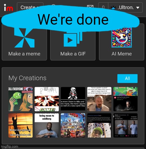 Omg it's real guys | We're done | made w/ Imgflip meme maker