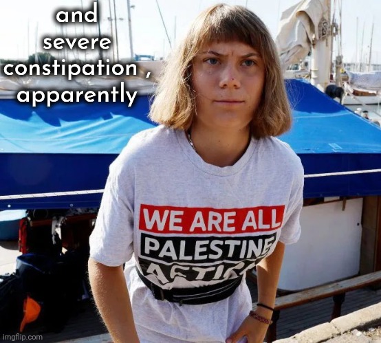 and severe constipation ,
apparently | made w/ Imgflip meme maker