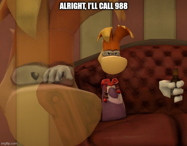 Obvious disappointment | ALRIGHT, I'LL CALL 988 | image tagged in obvious disappointment | made w/ Imgflip meme maker