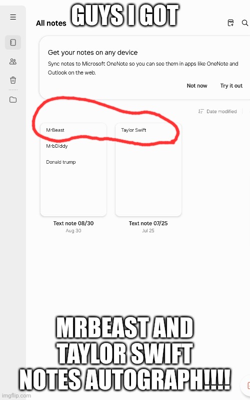 GUYS I GOT; MRBEAST AND TAYLOR SWIFT NOTES AUTOGRAPH!!!! | image tagged in im sorry what,memes,lgbtq | made w/ Imgflip meme maker
