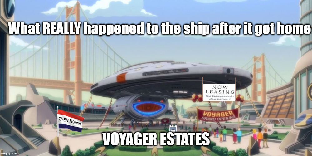 WHat happened USS Voyager after it got back from Delta Quadrant | What REALLY happened to the ship after it got home; VOYAGER ESTATES | image tagged in star trek voyager,star trek meme,voyager,condos | made w/ Imgflip meme maker