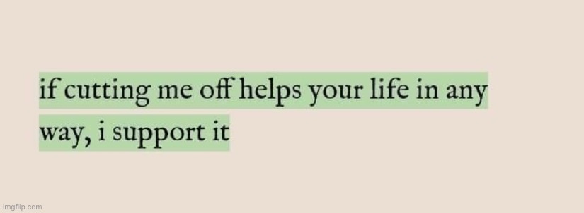 Do im not any use to any of you anyway (mainly my friends) | made w/ Imgflip meme maker