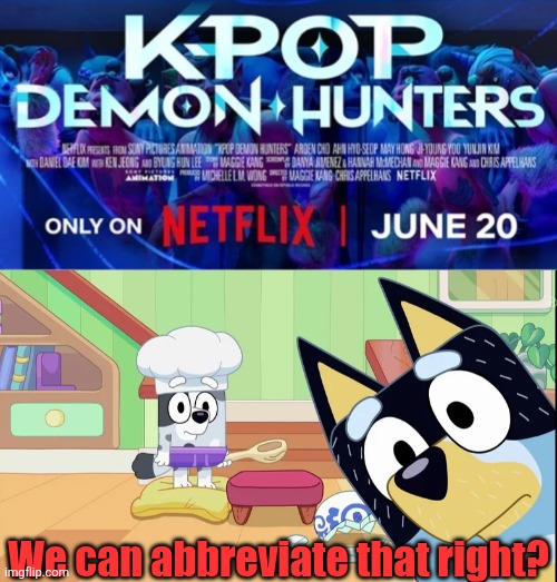 We can abbreviate that right? | image tagged in we can edit that bit out | made w/ Imgflip meme maker