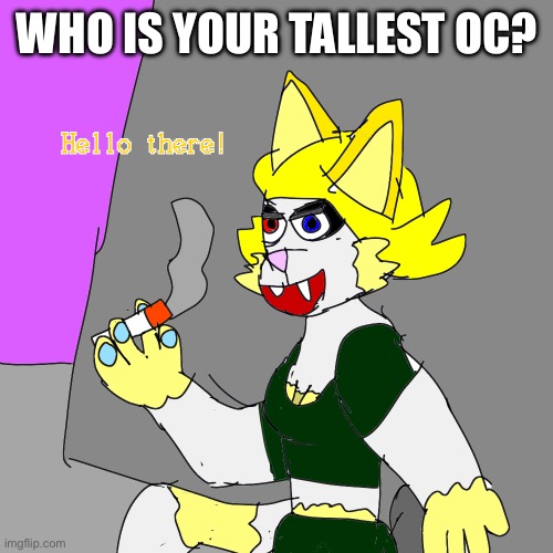 Tenna of topic | WHO IS YOUR TALLEST OC? | made w/ Imgflip meme maker