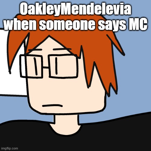 Moscovio May (comics) | OakleyMendelevia when someone says MC | image tagged in moscovio may comics | made w/ Imgflip meme maker