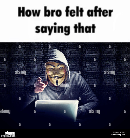 image tagged in how bro felt after saying that | made w/ Imgflip meme maker