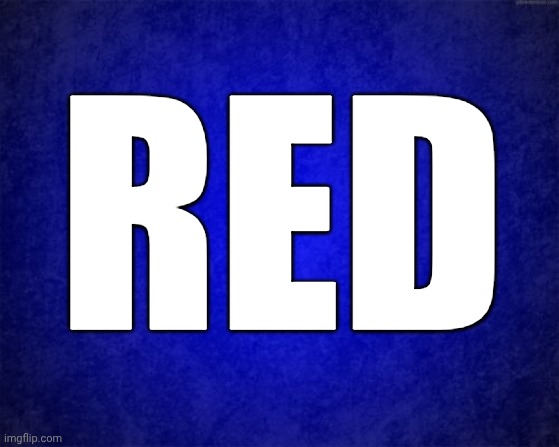 blue background | RED | image tagged in blue background | made w/ Imgflip meme maker