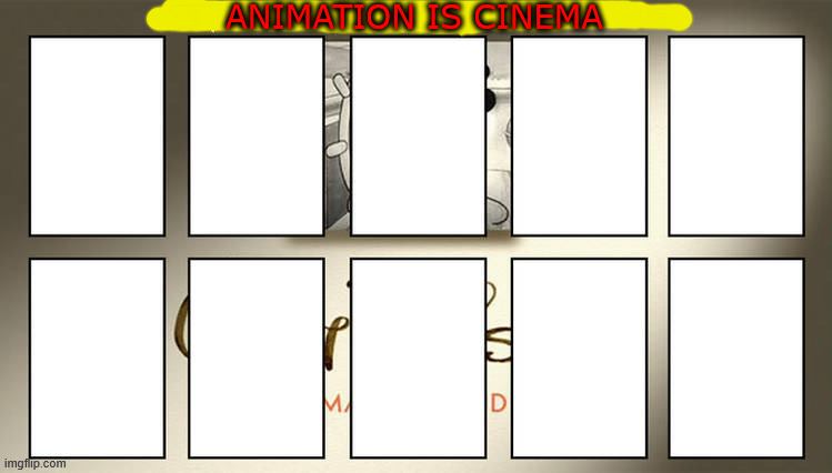 animation is cinema Blank Meme Template