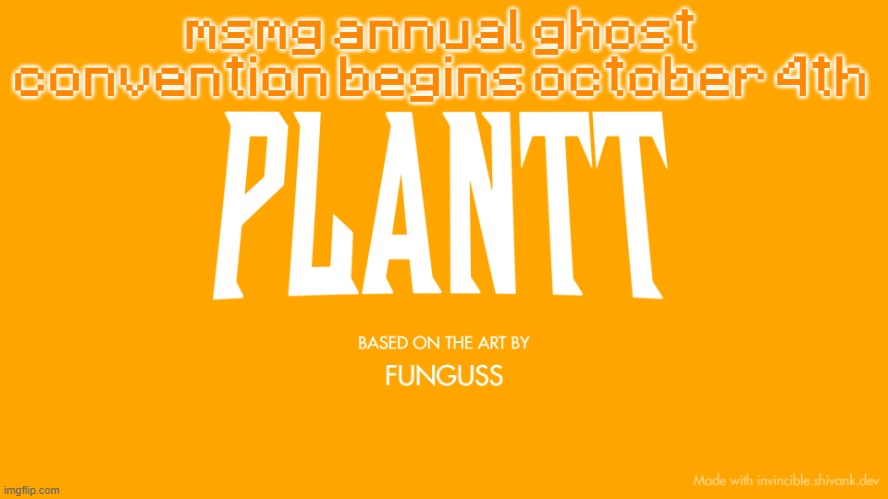 plantt title card (season 3) | msmg annual ghost convention begins october 4th | image tagged in plantt title card season 3 | made w/ Imgflip meme maker