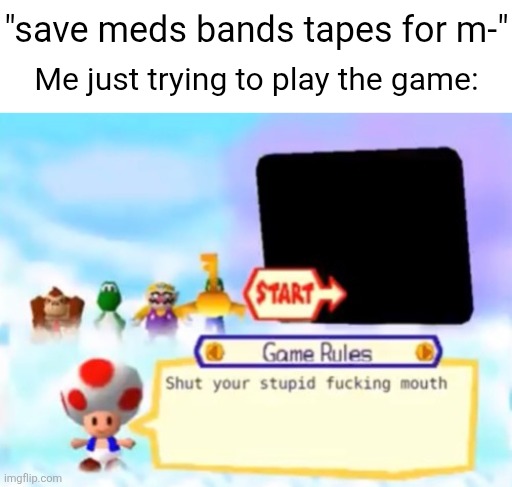 Lets be fr, just because your a Cosmo doesn't mean shit when it comes to virtual items. | "save meds bands tapes for m-"; Me just trying to play the game: | image tagged in toad being a savage,memes,dandy's world,dandy,roblox,roblox meme | made w/ Imgflip meme maker