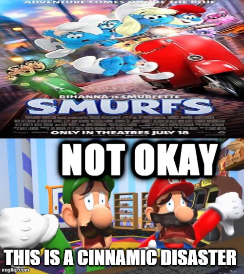 mario and luigi hates smurfs | THIS IS A CINNAMIC DISASTER | image tagged in mario and luigi hates,smurfs,awful,worst mistake of my life,super mario bros,absolute cinema | made w/ Imgflip meme maker