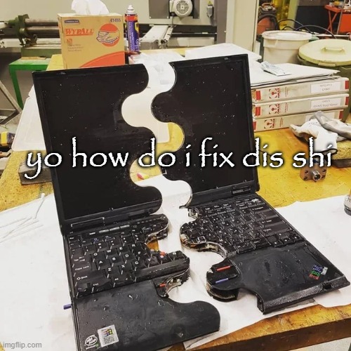 yo how do i fix dis shi | made w/ Imgflip meme maker
