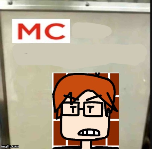 MC knows what you did | image tagged in mc knows what you did | made w/ Imgflip meme maker