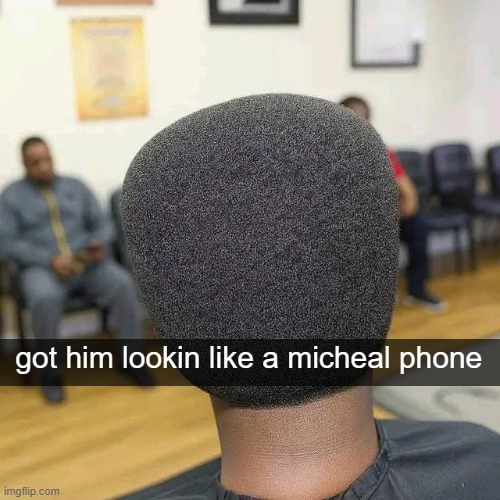 got him lookin like a micheal phone | made w/ Imgflip meme maker
