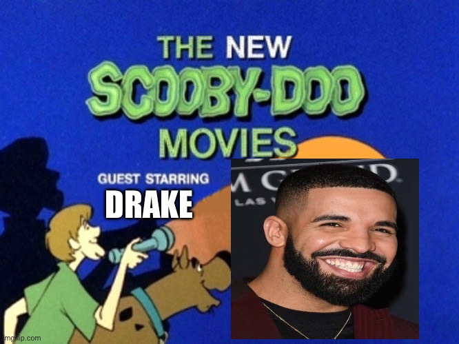 Scooby and the gang meet Drake | DRAKE | image tagged in scooby doo meets,drake,scooby doo,scary,unwanted house guest,spooky | made w/ Imgflip meme maker
