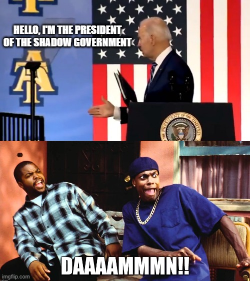 The president of darkness | HELLO, I'M THE PRESIDENT OF THE SHADOW GOVERNMENT | image tagged in memes,fun,politics | made w/ Imgflip meme maker