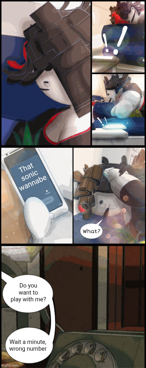 what | That sonic wannabe; Do you want to play with me? Wait a minute, wrong number | image tagged in what | made w/ Imgflip meme maker