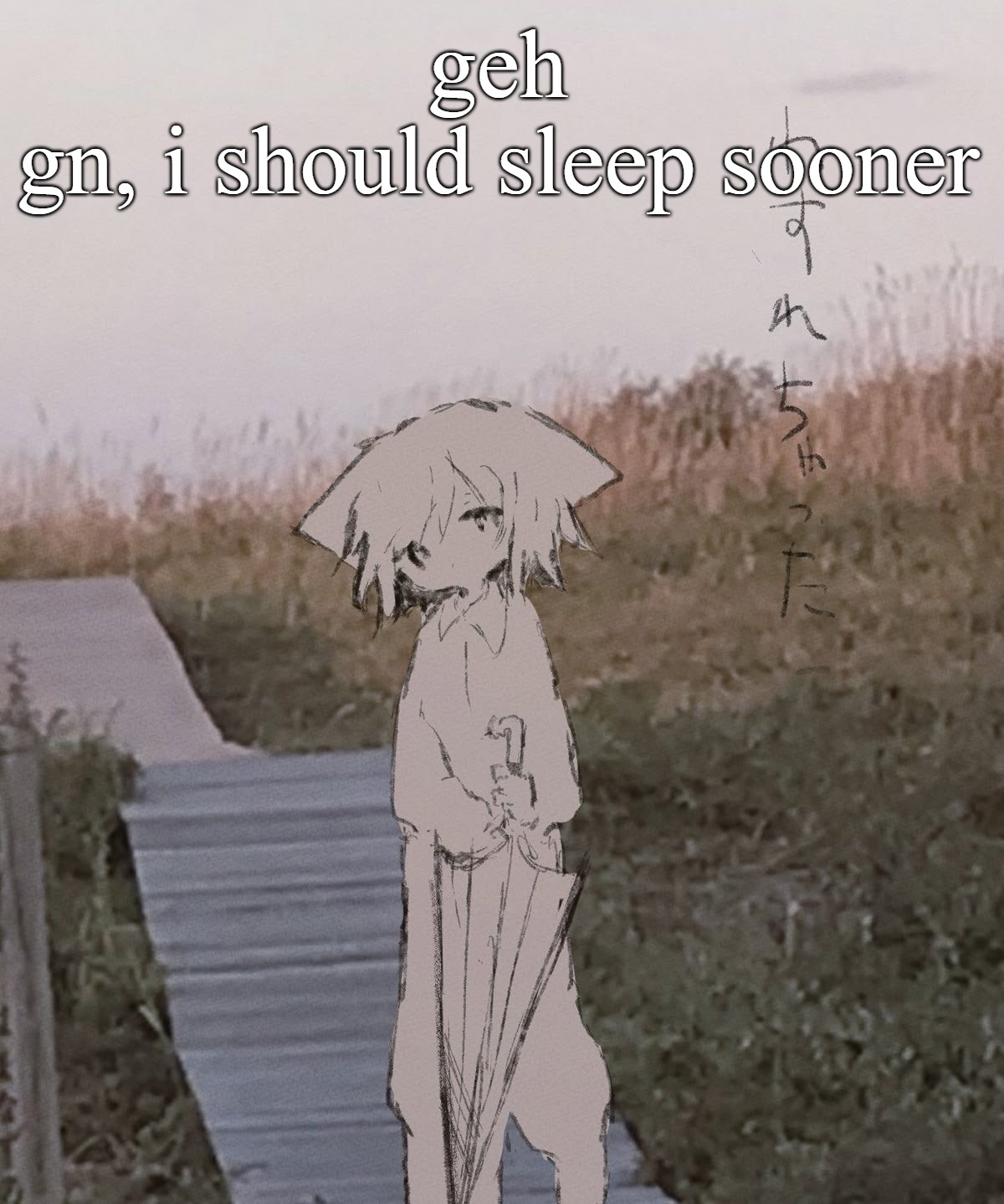 a temp | geh
gn, i should sleep sooner | image tagged in a temp | made w/ Imgflip meme maker