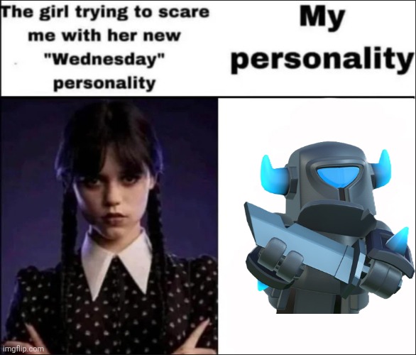 The girl trying to scare me with her new Wednesday personality | image tagged in the girl trying to scare me with her new wednesday personality | made w/ Imgflip meme maker