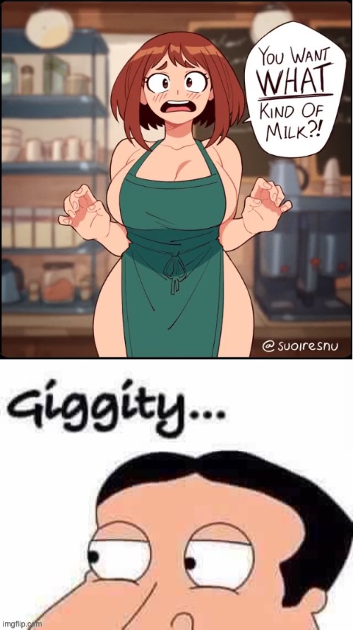 Quagmire Ordering Ochako’s Milk Latte | image tagged in you want what kind of milk,giggity,simp,waifu,sexy | made w/ Imgflip meme maker