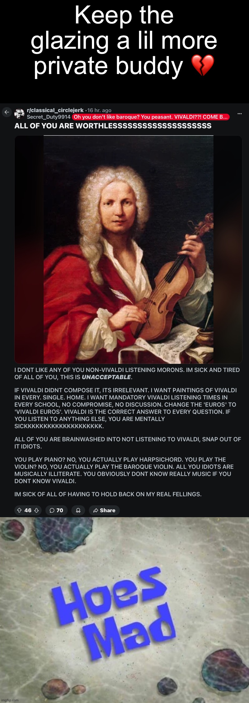 Keep the glazing a lil more private buddy 💔 | image tagged in hoes mad | made w/ Imgflip meme maker