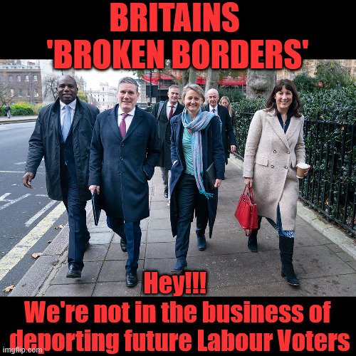 Starmer Cooper Reeves Labour 'BRITAIN's BROKEN BORDERS' | BRITAINS 
'BROKEN BORDERS'; #Immigration #Starmerout #Labour #KeirStarmer #labourisdead 
#nevervotelabour #Antisemitism #Savile #Paedo #Worboys 
#GroomingGangs #Paedophile #IllegalImmigration #Immigrants 
#Invasion #StarmerResign #strikes
Starmerout Labour Yvette Cooper
KeirStarmer labourisdead
Illegal Immigration Immigrants Invasion
StarmerResign Island of strangers
Slit Throat Ricky Jones
Lucy Connolly Two-Tier Justice Ricky Jones; Hey!!!  
We're not in the business of 
deporting future Labour Voters | image tagged in starmerout labour yvette cooper,illegal immigration immigrants invasion,starmerresign island of strangers,lucy connolly two-tier | made w/ Imgflip meme maker