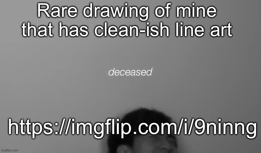 Eddy deceased | Rare drawing of mine that has clean-ish line art; https://imgflip.com/i/9ninng | image tagged in eddy deceased | made w/ Imgflip meme maker
